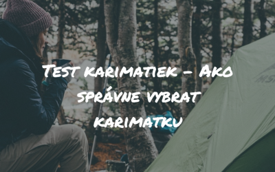 Test karimatiek – Ako správne vybrať karimatku